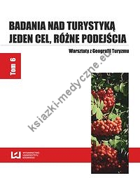 Badania nad turystyką Jeden cel różne podejścia Tom 6