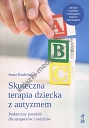 Skuteczna terapia dziecka z autyzmem. Praktyczny poradnik dla terapeutów i rodziców