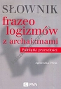 Słownik frazeologizmów z archaizmami Pamiątki z przeszłości