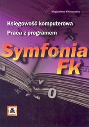 Księgowość komputerowa. Praca z programem Symfonia Fk