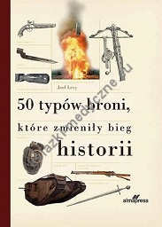 50 typów broni, które zmieniły bieg historii (dodruk 2021)