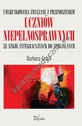 Uwarunkowania związane z przenoszeniem uczniów niepełnosprawnych ze szkół integracyjnych do specjaln