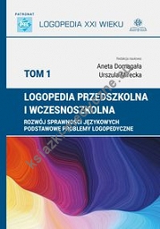 Logopedia przedszkolna i wczesnoszkolna Tom 1