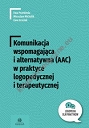 Komunikacja wspomagająca i alternatywna (AAC) w praktyce logopedycznej i terapeutycznej