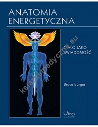 Anatomia energetyczna. Ciało jako świadomość