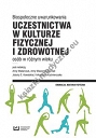 Biospołeczne uwarunkowania uczestnictwa w kulturze fizycznej i zdrowotnej osób w różnym wieku