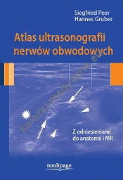 Atlas ultrasonografii nerwów obwodowych. Siegfried Peer, Hannes Gruber