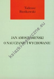 Jan Amos Komeński o nauczaniu i wychowaniu