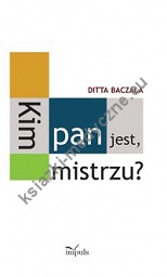 Kim pan jest, mistrzu?