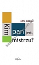 Kim pan jest, mistrzu?