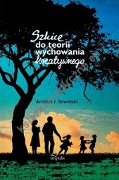 Szkice do teorii wychowania kreatywnego