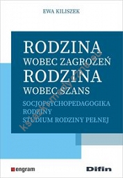 Rodzina wobec zagrożeń, rodzina wobec szans