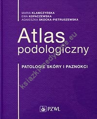 Atlas podologiczny Patologie skóry i paznokci