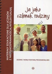 Materiały edukacyjne dla uczniów z niepełnosprawnością intelektualną Ja jako członek rodziny