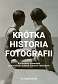 Krótka historia fotografii Kieszonkowy przewodnik po kierunkach, dziełach, tematach i technikach wyd. 2