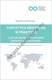 Turystyka Medyczna w praktyce czyli jak skutecznie pozyskać pacjenta zagranicznego