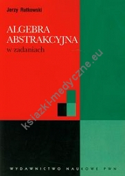 Algebra abstrakcyjna w zadaniach