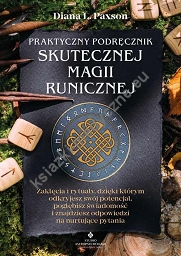 Praktyczny podręcznik skutecznej magii runicznej. Zaklęcia i rytuały, dzięki którym odkryjesz swój potencjał, pogłębisz świadomość i znajdziesz odpowiedzi na nurtujące pytania