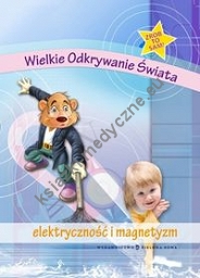 Wielkie Odkrywanie Świata Elektryczność i magnetyzm