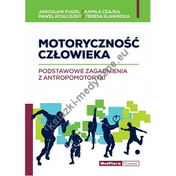 Motoryczność człowieka. Podstawowe zagadnienia z antropomotoryki 