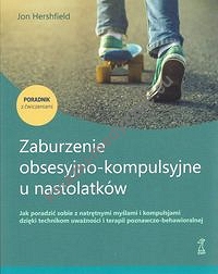 Zaburzenie obsesyjno-kompulsyjne u nastolatków Poradnik z ćwiczeniami