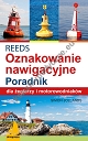 REEDS. Światła, znaki i oznakowanie nawigacyjne. Poradnik dla żeglarzy i motorowodniaków
