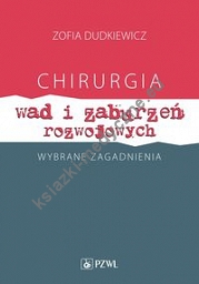 Chirurgia wad i zaburzeń rozwojowych Wybrane zagadnienia