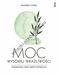 Moc wysokiej wrażliwości. Wykorzystaj swój ukryty potencjał