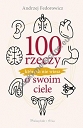 100 rzeczy, których nie wiesz o swoim ciele