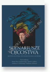 Scenariusze ojcostwa. Rozwój, kultura,psychopatologia i leczenie