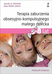 Terapia zaburzenia obsesyjno-kompulsyjnego małego dziecka 5-8 lat. Podręcznik terapeuty