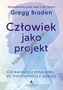 Człowiek jako projekt. Od ewolucji z przypadku do transformacji z wyboru