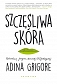 Szczęśliwa skóra Naturalny program domowej ekopielęgnacji