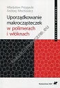 Uporządkowanie makrocząsteczek w polimerach i włóknach