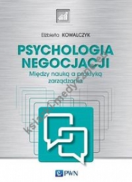 Psychologia negocjacji Między nauką a praktyką zarządzania