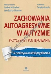 Zachowania autoagresywne w autyzmie Przyczyny i postępowanie