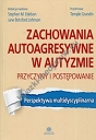 Zachowania autoagresywne w autyzmie Przyczyny i postępowanie