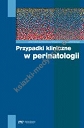 Przypadki kliniczne w perinatologii