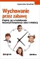 Wychowanie przez zabawę