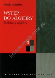 Wstęp do algebry Podstawy algebry 1