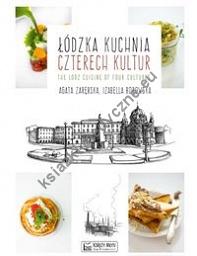 Łódzka kuchnia czterech kultur The Lodz Cuisine of Four Cultures