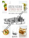 Łódzka kuchnia czterech kultur The Lodz Cuisine of Four Cultures