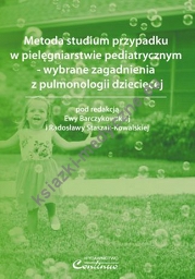 Metoda studium przypadku w pielęgniarstwie pediatrycznym – wybrane zagadnienia z pulmonologii dziecięcej