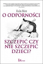 O odporności szczepić czy nie szczepić dzieci?