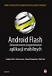 Android Flash Zaawansowane programowanie aplikacji mobilnych