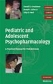 Pediatric and Adolescent Psychopharmacology