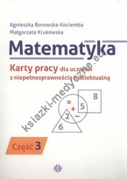 Matematyka Karty pracy dla uczniów z niepełnosprawnością intelektualną. Część 3