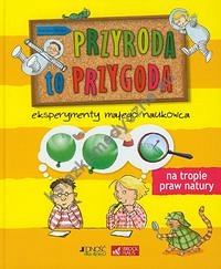 Przyroda to przygoda Eksperymenty małego naukowca