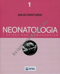 Neonatologia i opieka nad noworodkiem Tom 1