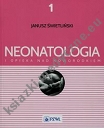 Neonatologia i opieka nad noworodkiem Tom 1